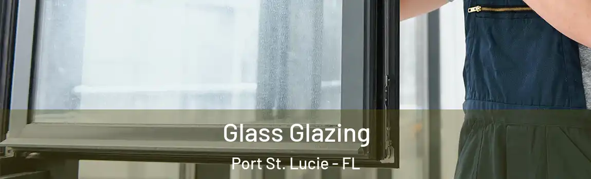  Glass Glazing Port St. Lucie - FL