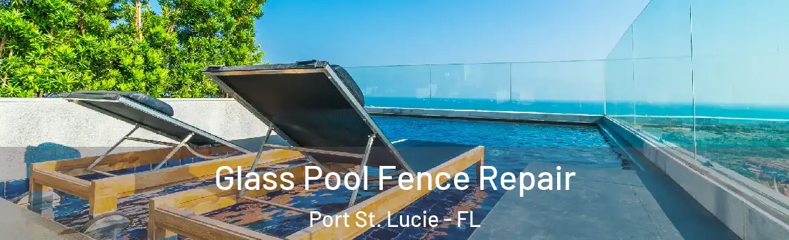  Glass Pool Fence Repair Port St. Lucie - FL