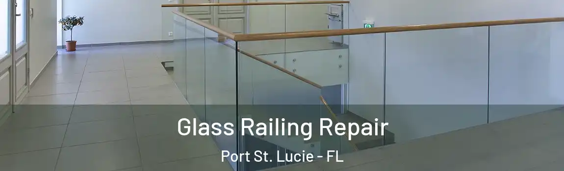  Glass Railing Repair Port St. Lucie - FL