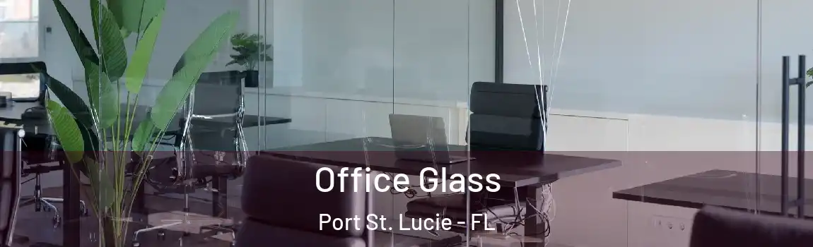  Office Glass Port St. Lucie - FL