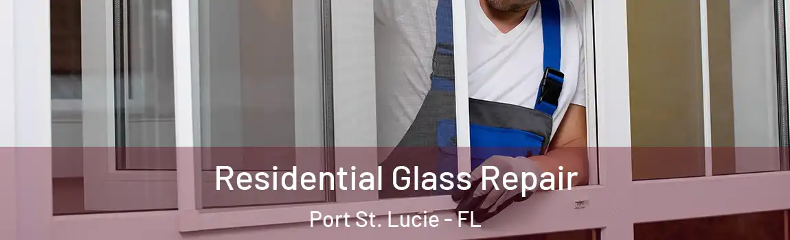  Residential Glass Repair Port St. Lucie - FL