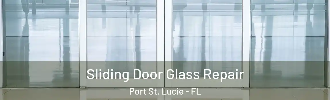  Sliding Door Glass Repair Port St. Lucie - FL